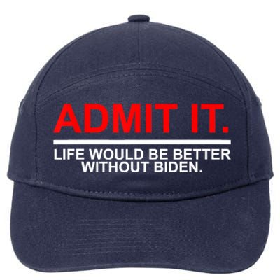 Admit It Life Would Be Better Without Biden Apparel 7-Panel Snapback Hat