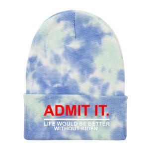 Admit It Life Would Be Better Without Biden Apparel Tie Dye 12in Knit Beanie