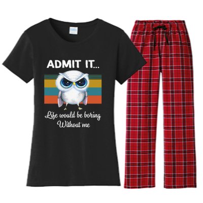 Admit It Life Would Be Boring Without Me Owl Lover Gift Women's Flannel Pajama Set