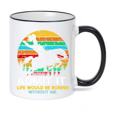 Admit It Life Would Be Boring Without Me 11oz Black Color Changing Mug