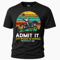 Admit It Life Would Be Boring Without Me Performance Shirt