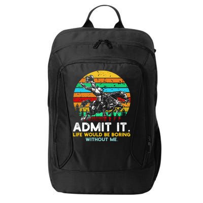Admit It Life Would Be Boring Without Me City Backpack
