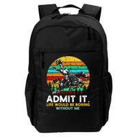 Admit It Life Would Be Boring Without Me Daily Commute Backpack