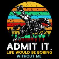Admit It Life Would Be Boring Without Me Daily Commute Backpack