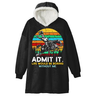Admit It Life Would Be Boring Without Me Hooded Wearable Blanket