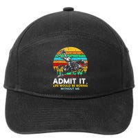Admit It Life Would Be Boring Without Me 7-Panel Snapback Hat