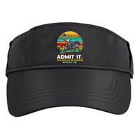 Admit It Life Would Be Boring Without Me Adult Drive Performance Visor