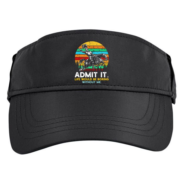 Admit It Life Would Be Boring Without Me Adult Drive Performance Visor