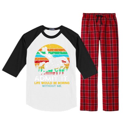 Admit It Life Would Be Boring Without Me Raglan Sleeve Pajama Set