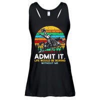 Admit It Life Would Be Boring Without Me Ladies Essential Flowy Tank