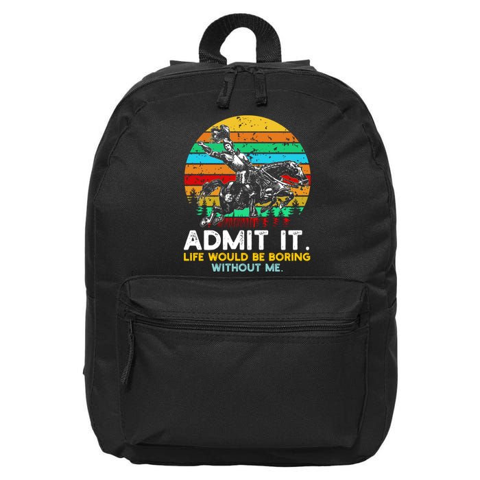 Admit It Life Would Be Boring Without Me 16 in Basic Backpack