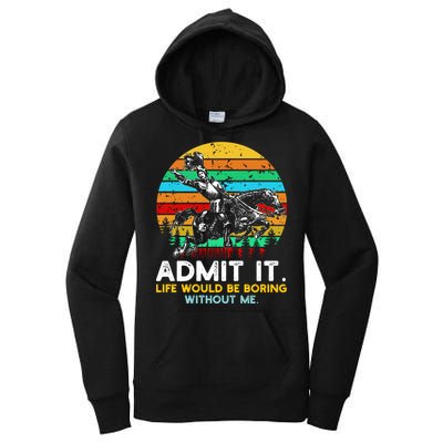 Admit It Life Would Be Boring Without Me Women's Pullover Hoodie