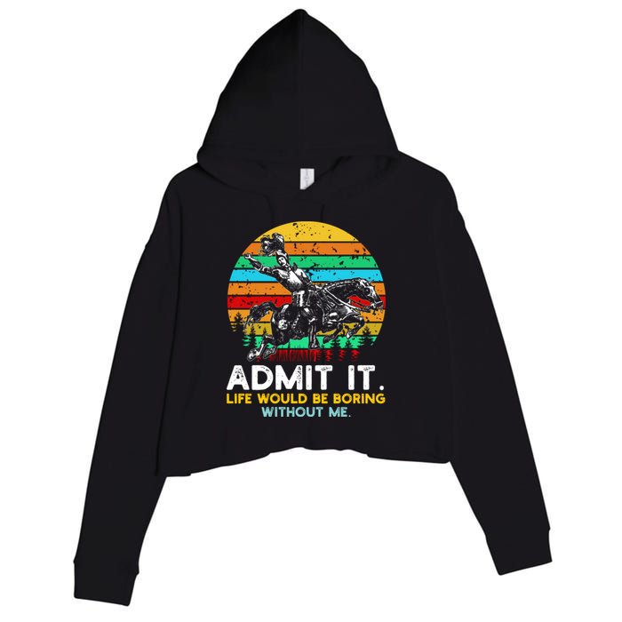 Admit It Life Would Be Boring Without Me Crop Fleece Hoodie