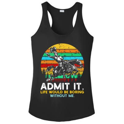 Admit It Life Would Be Boring Without Me Ladies PosiCharge Competitor Racerback Tank