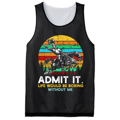 Admit It Life Would Be Boring Without Me Mesh Reversible Basketball Jersey Tank