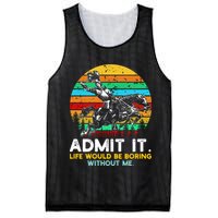 Admit It Life Would Be Boring Without Me Mesh Reversible Basketball Jersey Tank
