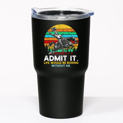 Admit It Life Would Be Boring Without Me Tumbler