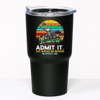 Admit It Life Would Be Boring Without Me Tumbler