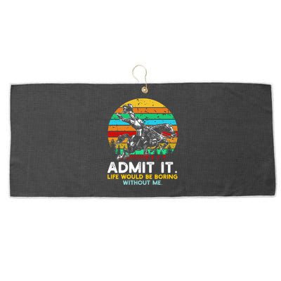 Admit It Life Would Be Boring Without Me Large Microfiber Waffle Golf Towel