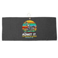 Admit It Life Would Be Boring Without Me Large Microfiber Waffle Golf Towel