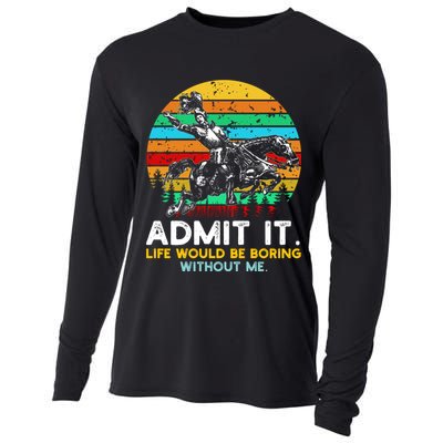 Admit It Life Would Be Boring Without Me Cooling Performance Long Sleeve Crew