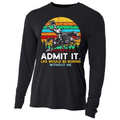 Admit It Life Would Be Boring Without Me Cooling Performance Long Sleeve Crew