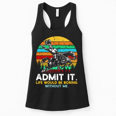Admit It Life Would Be Boring Without Me Womens Tank Top