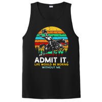 Admit It Life Would Be Boring Without Me PosiCharge Competitor Tank