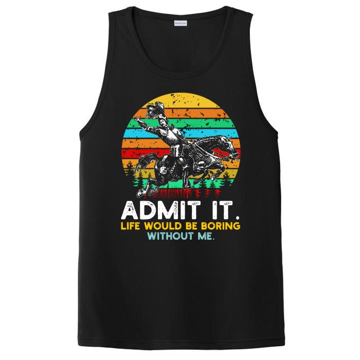 Admit It Life Would Be Boring Without Me PosiCharge Competitor Tank