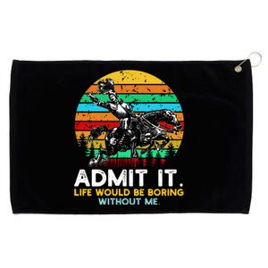 Admit It Life Would Be Boring Without Me Grommeted Golf Towel