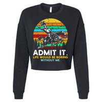 Admit It Life Would Be Boring Without Me Cropped Pullover Crew