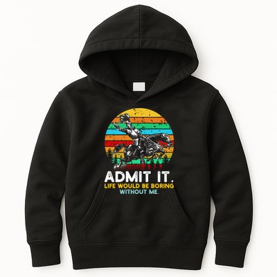 Admit It Life Would Be Boring Without Me Kids Hoodie