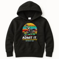 Admit It Life Would Be Boring Without Me Kids Hoodie
