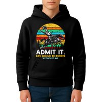 Admit It Life Would Be Boring Without Me Kids Hoodie