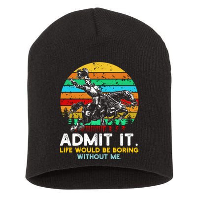Admit It Life Would Be Boring Without Me Short Acrylic Beanie
