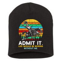 Admit It Life Would Be Boring Without Me Short Acrylic Beanie