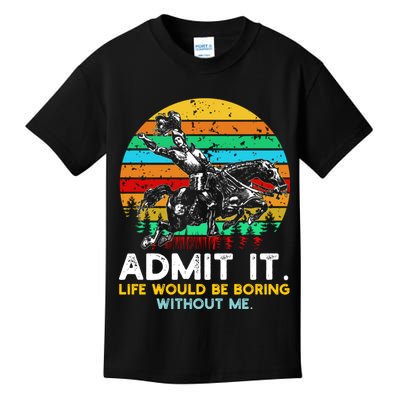 Admit It Life Would Be Boring Without Me Kids T-Shirt