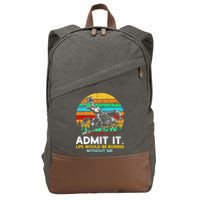 Admit It Life Would Be Boring Without Me Cotton Canvas Backpack