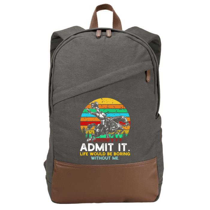 Admit It Life Would Be Boring Without Me Cotton Canvas Backpack