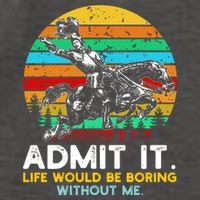 Admit It Life Would Be Boring Without Me Vector Backpack