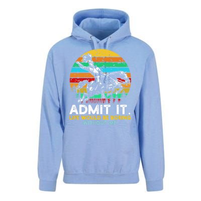 Admit It Life Would Be Boring Without Me Unisex Surf Hoodie