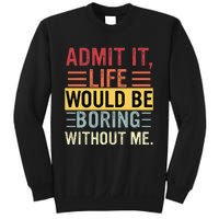 Admit It Life Would Be Boring Without Me Funny Saying Retro Sweatshirt