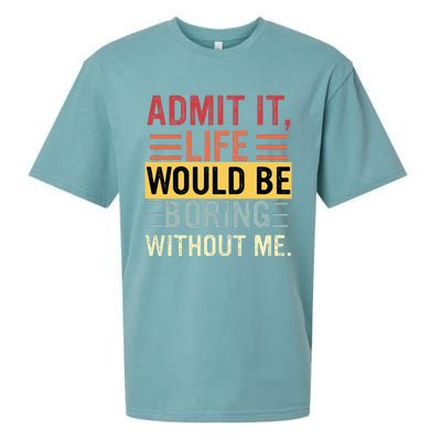 Admit It Life Would Be Boring Without Me Funny Saying Retro Sueded Cloud Jersey T-Shirt