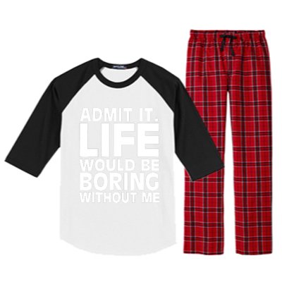 Admit It Life Would Be Boring Without Me Funny Saying Raglan Sleeve Pajama Set