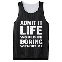 Admit It Life Would Be Boring Without Me Funny Saying Mesh Reversible Basketball Jersey Tank