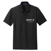 Admit It Life Would Be Boring Without Me Dry Zone Grid Polo