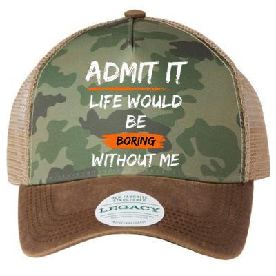 Admit It Life Would Be Boring Without Me Funny Saying Legacy Tie Dye Trucker Hat