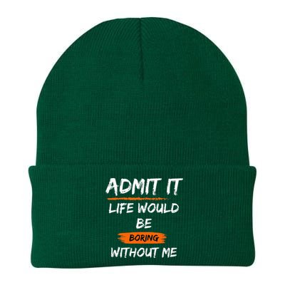 Admit It Life Would Be Boring Without Me Funny Saying Knit Cap Winter Beanie