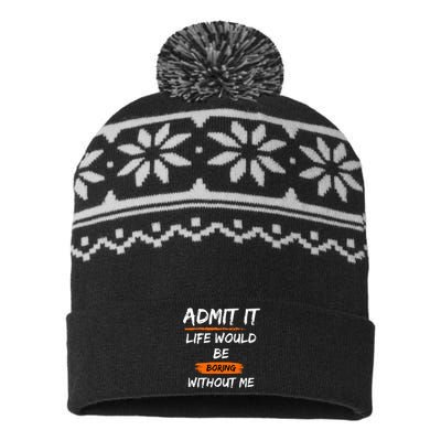 Admit It Life Would Be Boring Without Me Funny Saying USA-Made Snowflake Beanie