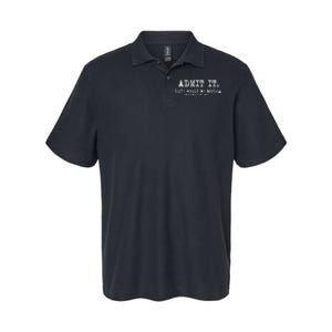 Admit It Life Would Be Boring Without Me Funny Sayings Softstyle Adult Sport Polo